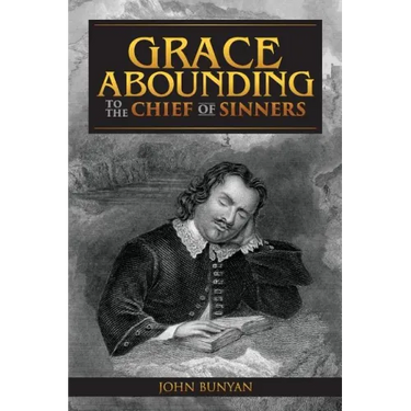 Grace Abounding to the Chief of Sinners