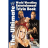 The Ultimate World Wrestling Entertainment Trivia Book