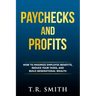 Paychecks and Profits: How to Maximize Employee Benefits, Reduce Your Taxes, and Build Generational Wealth