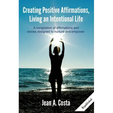 Creating Positive Affirmations: Living an Intentional Life