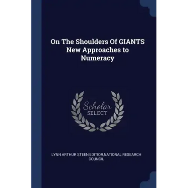 On The Shoulders Of GIANTS New Approaches to Numeracy