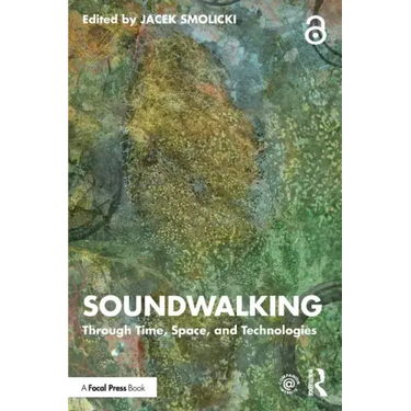 Soundwalking: Through Time, Space, and Technologies