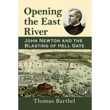Opening the East River: John Newton and the Blasting of Hell Gate