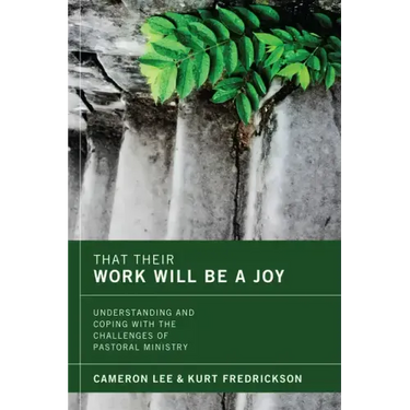 That Their Work Will Be a Joy: Understanding and Coping with the Challenges of Pastoral Ministry