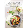 Low Carb Diet: Easy Recipes to Kickstart Weight Loss