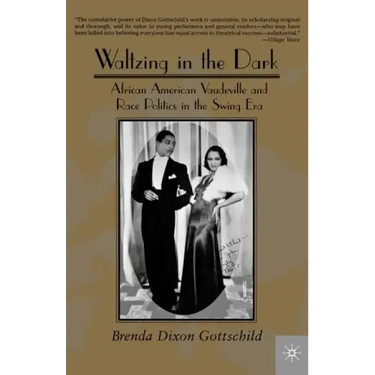 Waltzing in the Dark: African American Vaudeville and Race Politics in the Swing Era