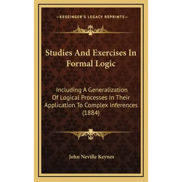 Studies and Exercises in Formal Logic: Including a Generalization of Logical Processes in Their Application to Complex Inferences (1884)