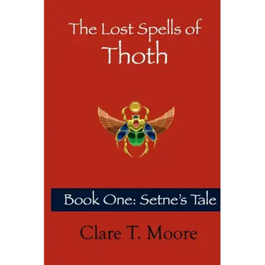 The Lost Spells of Thoth: Book One: Setne's Tale