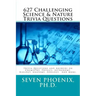627 Challenging Science & Nature Trivia Questions