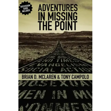 Adventures in Missing the Point: How the Culture-Controlled Church Neutered the Gospel