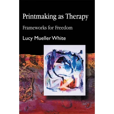 Printmaking as Therapy: Frameworks for Freedom
