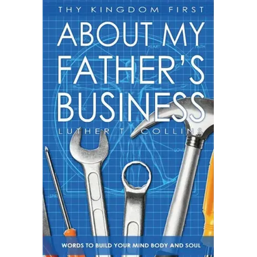 Thy Kingdom First About My Father's Business