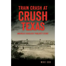 Train Crash at Crush, Texas: America's Deadliest Publicity Stunt