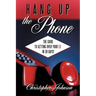 Hang Up the Phone!: The Guide to Getting Over Your Ex in 30-Days!