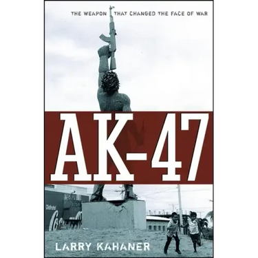 Ak-47: The Weapon That Changed the Face of War
