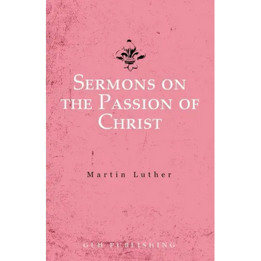 Sermons on the Passion of Christ