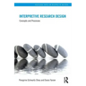 Interpretive Research Design: Concepts and Processes
