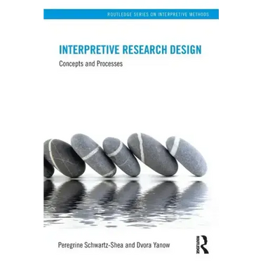 Interpretive Research Design: Concepts and Processes