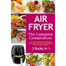 Air Fryer: The Complete Air Fryer CookBook. 3 books in 1: Air Fryer CookBook For Beginners, Keto Air Fryer CookBook, Instant Vort
