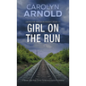Girl on the Run: A Tense, High-Risk Crime Thriller and Police Procedural