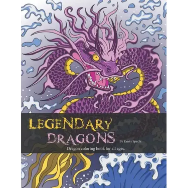 Legendary Dragons: Dragon Coloring book for all ages