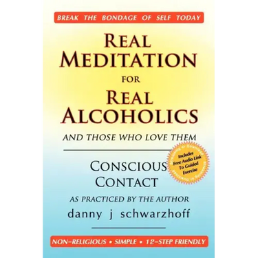 Real Meditation for Real Alcoholics: and those who love them