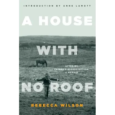 A House with No Roof: After My Father's Assassination, A Memoir
