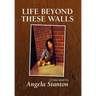 Life Beyond These Walls