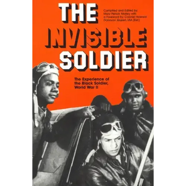 The Invisible Soldier: The Experience of the Black Soldier, World War II