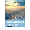 Proverbs, Ecclesiastes, and Song of Songs for Everyone