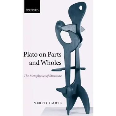 Plato on Parts and Wholes: The Metaphysics of Structure