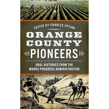Orange County Pioneers: Oral Histories from the Works Progress Administration