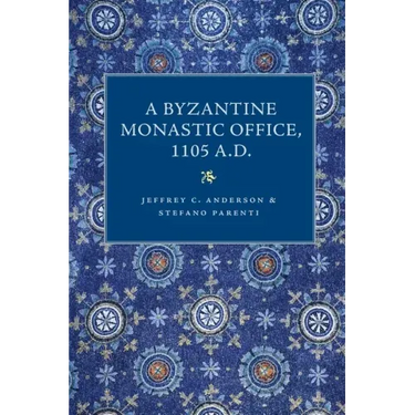 A Byzantine Monastic Office, 1110 A.D.
