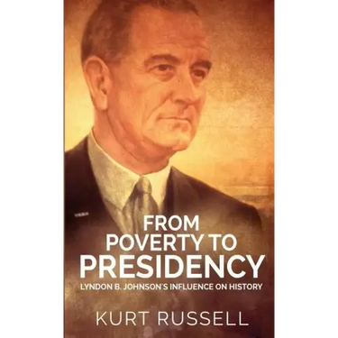 From Poverty to Presidency: Lyndon B. Johnson's Influence on History