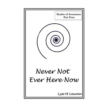 Never Not Ever Here Now: The Self Is All