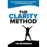 The Clarity Method: Tap Into What Motivates Your Clients, Your Colleagues, and You