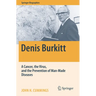 Denis Burkitt: A Cancer, the Virus, and the Prevention of Man-Made Diseases