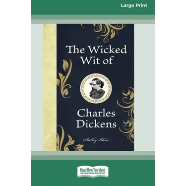 The Wicked Wit of Charles Dickens (16pt Large Print Edition)