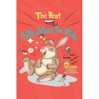 The Best Silly Jokes For Kids: variety of Riddles, Q&A, Would you rather and Knock-knock jokes for kids ages 6-12