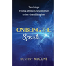 On Being the Spark: Teachings from a Mystic Grandmother to her Granddaughter