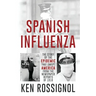 SPANISH INFLUENZA - The Story of the Epidemic That Swept America From the Newspaper Reports of 1918