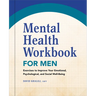 Mental Health Workbook for Men: Exercises to Improve Your Emotional, Psychological, and Social Well-Being