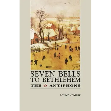 Seven Bells to Bethlehem: The O Antiphons