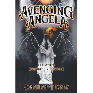 Avenging Angela and Other Uncanny Encounters