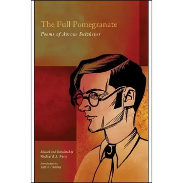 The Full Pomegranate: Poems of Avrom Sutzkever