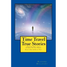 Time Travel True Stories: Amazing Real Life Stories In The News