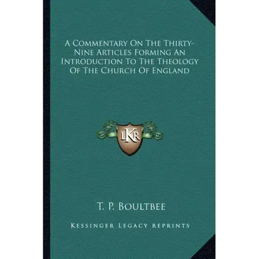 A Commentary on the Thirty-Nine Articles Forming an Introduction to the Theology of the Church of England