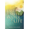 Tasting the Sweet Water of Life
