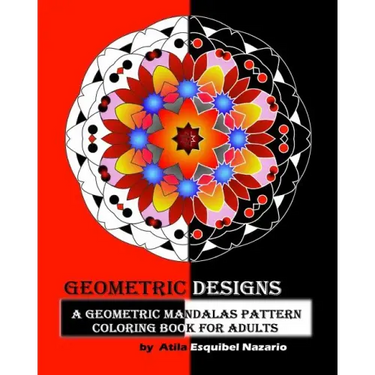 Geometric Designs: A Geometric Mandalas Pattern Coloring Book for Adults