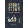 Broken Crown: Ancient Tragedy Modern Lessons